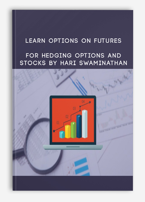 Learn Options on Futures for Hedging Options and Stocks By Hari Swaminathan