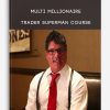 Multi Millionaire Trader Superman Course