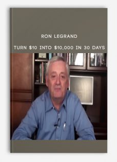 Ron LeGrand – Turn $10 Into $10,000 in 30 Days