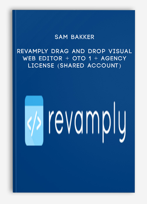 Sam Bakker – Revamply Drag And Drop Visual Web Editor + OTO 1 + Agency License (Shared Account)