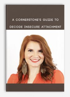 A Cornerstone’s Guide to Decode Insecure Attachment