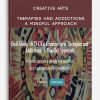 Creative Arts Therapies and Addictions A Mindful Approach