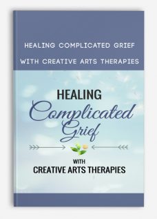 Healing Complicated Grief With Creative Arts Therapies