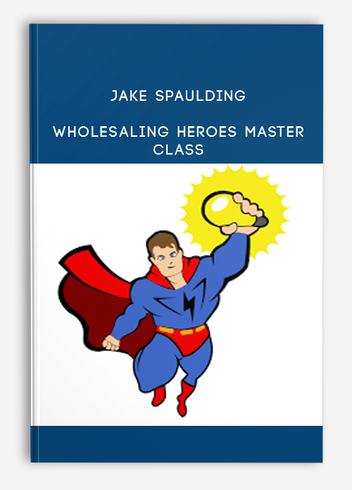 Jake Spaulding – Wholesaling Heroes Master Class