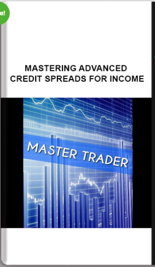 MASTERTRADER – MASTERING ADVANCED CREDIT SPREADS FOR INCOME