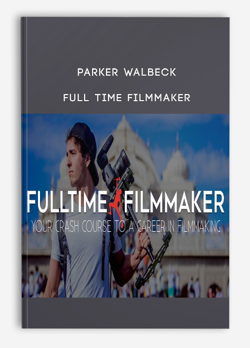 Parker Walbeck – Full Time Filmmaker