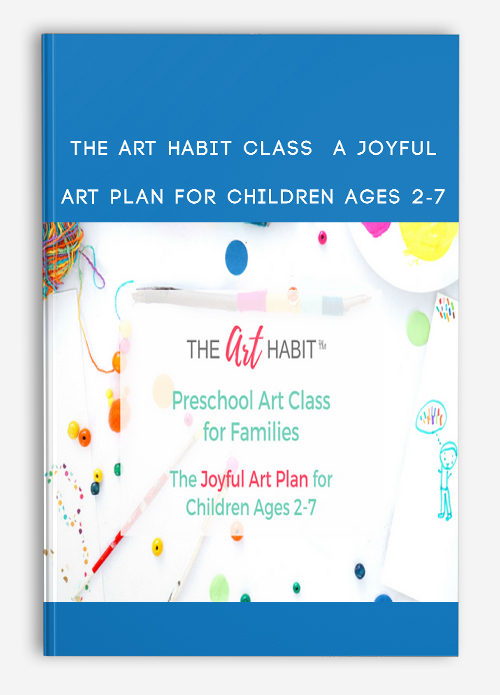 The Art Habit Class A Joyful Art Plan for Children Ages 2-7