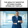Thewealthyinvestor – Options Profits Course Spring 2017 Replay