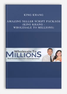 King Khang – AMAZING Seller Script Package (King Khang – Wholesale to Millions)