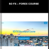 SO FX – Forex Course
