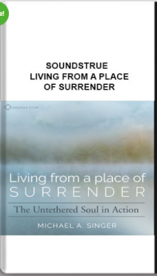 Soundstrue – Living From a Place of Surrender