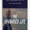 The Upgraded Life 4.0 by Jesse Elder