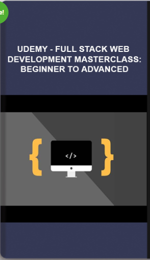 Udemy – Full Stack Web Development Masterclass: Beginner To Advanced