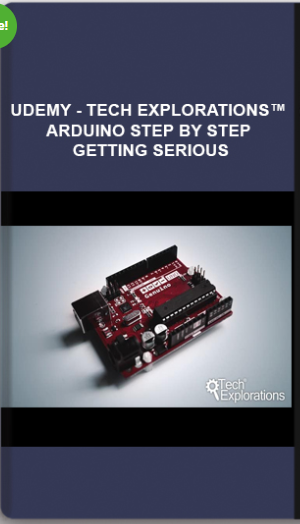 Udemy – Tech Explorations™ Arduino Step By Step Getting Serious