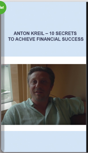 Anton Kreil – 10 Secrets to Achieve Financial Success