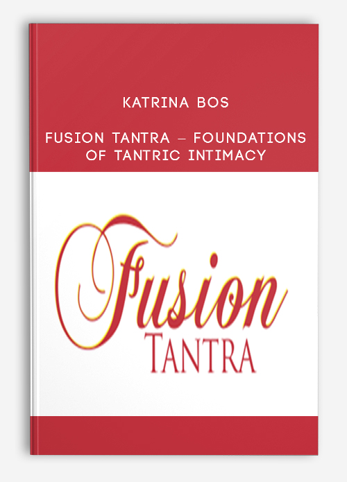 Katrina Bos – Fusion Tantra – Foundations of Tantric Intimacy