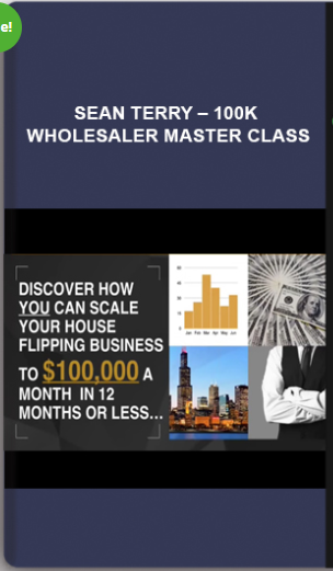 Sean Terry – 100k Wholesaler Master Class