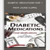 Diabetic Medications Part 1 by Laurie Klipfel