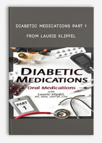 Diabetic Medications Part 1 by Laurie Klipfel