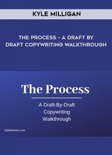 Kyle Milligan – The Process – A Draft By Draft Copywriting Walkthrough