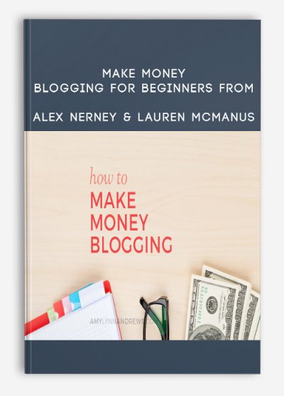 Make Money Blogging for Beginners by Alex Nerney & Lauren McManus