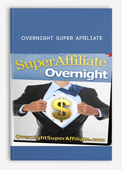 Overnight Super Affiliate (5 Figures Per Day Without a Product Or List)