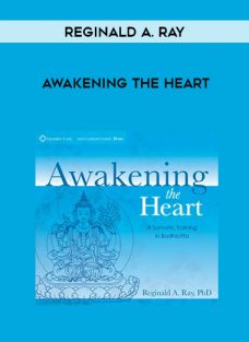 Reginald A. Ray – AWAKENING THE HEART