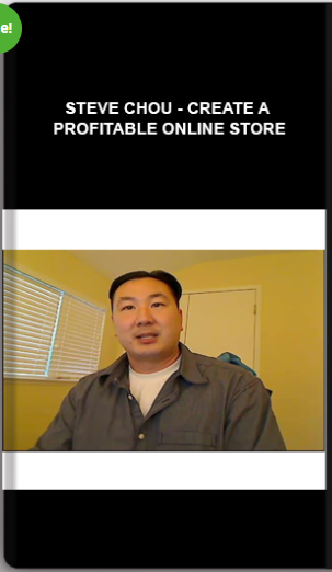 Steve Chou – Create A Profitable Online Store