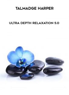 Talmadge Harper – Ultra Depth Relaxation 5.0