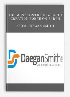 The Most Powerful Wealth Creation Force On Earth by Daegan Smith