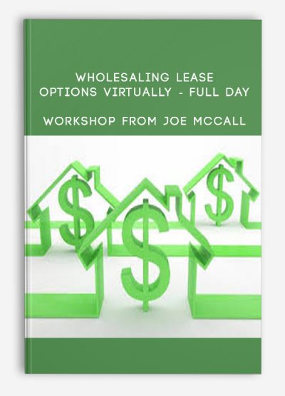 Wholesaling Lease Options Virtually – Full Day Workshop by Joe McCall