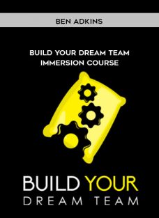 Ben Adkins – Build Your Dream Team Immersion Course
