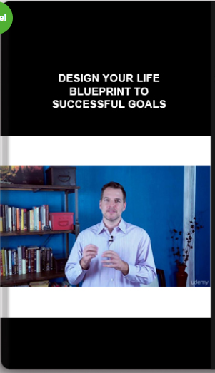 Design Your Life – Blueprint To Successful Goals