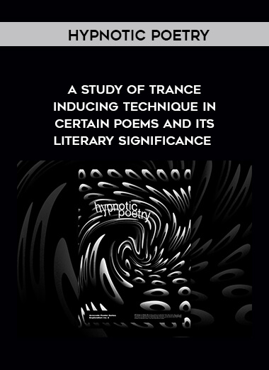 Hypnotic Poetry – A Study of Trance – Inducing Technique in Certain Poems and Its Literary Significance