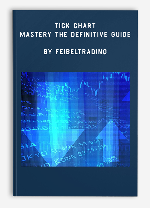 Tick Chart Mastery The Definitive Guide by Feibeltrading