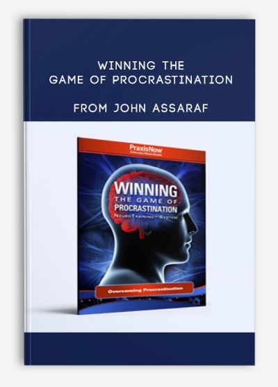 Winning the Game of Procrastination by John Assaraf