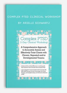 Complex PTSD Clinical Workshop by Arielle Schwartz