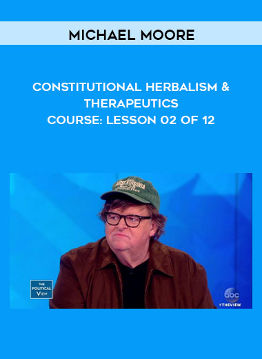 Constitutional Herbalism & Therapeutics course: Lesson 02 of 12 by Michael Moore