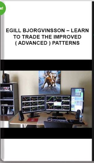 Egill Bjorgvinsson – Learn to Trade The Improved ( Advanced ) Patterns