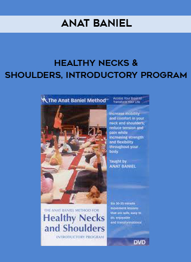 Healthy Necks and Shoulders, Introductory Program by Anat Baniel