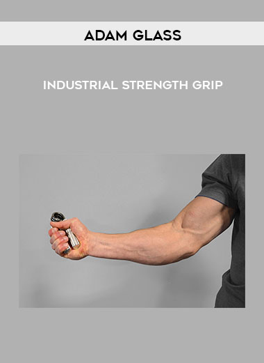 Industrial Strength Grip by Adam Glass