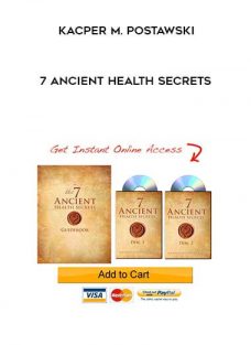 Kacper M. Postawski – 7 Ancient Health Secrets