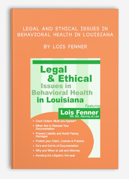Legal and Ethical Issues in Behavioral Health in Louisiana by Lois Fenner