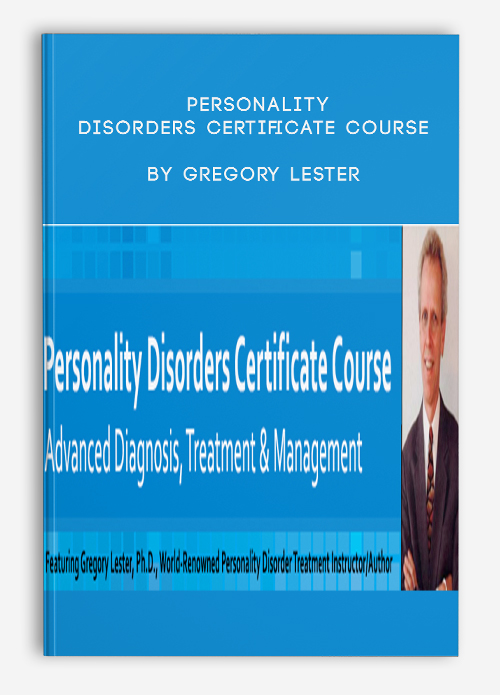 Personality Disorders Certificate Course by Gregory Lester