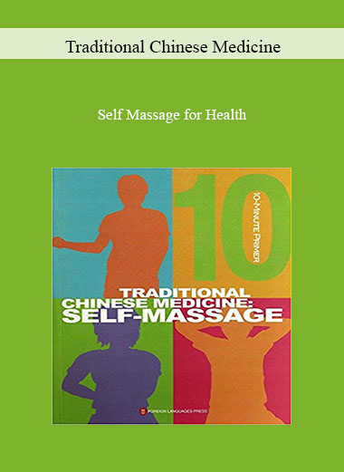 Traditional Chinese Medicine – Self Massage for Health