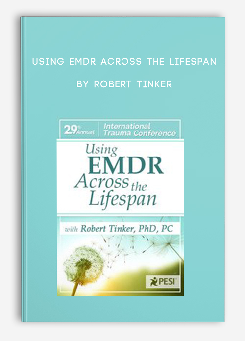 Using EMDR Across the Lifespan by Robert Tinker