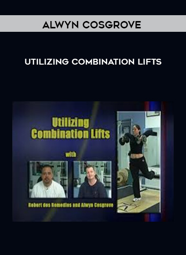 Utilizing Combination Lifts by Alwyn Cosgrove