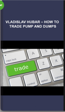 Vladislav Hubar – How to Trade Pump and Dumps