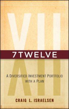7Twelve. A Diversified Investment Portfolio with a Plan by Craig L.Israelsen