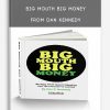 Big Mouth Big Money from Dan Kennedy